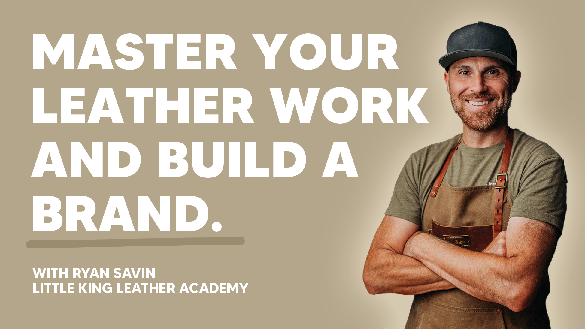 Master your leather work and build a brand, with Ryan Savin of Little King Leather Academy